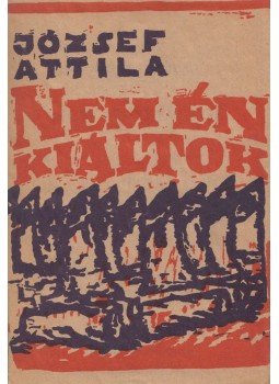 József Attila - Nem én kiáltok (reprint) József Attila - Nem én kiáltok (reprint), Szeged 1985 antikvár könyv