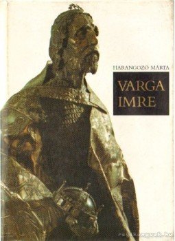 Harangozó Márta - Varga Imre Harangozó Márta - Varga Imre, Budapest 1989 antikvár könyv