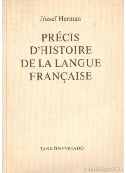 Herman József - Précis D'Histoire de la langue Francaise Herman József - Précis D'Histoire de la langue Francaise, Budapest 1967 antikvár könyv