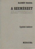 Radnót Magda - A szemészet alapvonalai