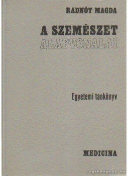 Radnót Magda - A szemészet alapvonalai Radnót Magda - A szemészet alapvonalai, Budapest 1971 antikvár könyv