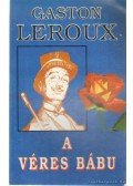 Gaston Leroux - A véres bábu