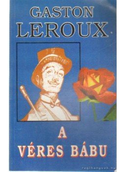 Gaston Leroux - A véres bábu Gaston Leroux - A véres bábu, Gyöngyös 0 antikvár könyv
