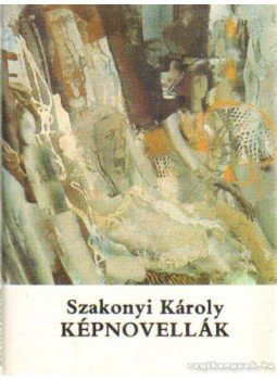 Szakonyi Károly - Képnovellák Szakonyi Károly - Képnovellák, Budapest 1987 antikvár könyv