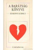 Szakonyi Károly - A barátság könyve