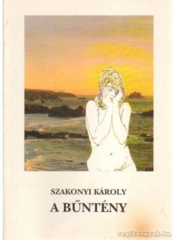 Szakonyi Károly - A bűntény (dedikált) Szakonyi Károly - A bűntény (dedikált), Budapest 1996 antikvár könyv