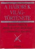 Holmes, Richard,Ian Russell Lowell,Matthew Bennett,Dr. Pimlott, John - A háborúk világtörténete