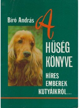 Bíró András - A hűség könyve Bíró András - A hűség könyve, Budapest 1991 antikvár könyv