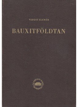 Vadász Elemér - Bauxitföldtan Vadász Elemér - Bauxitföldtan, Budapest 1951 antikvár könyv