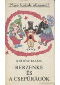 Kertész Balázs - Berzenke és a csepűrágók