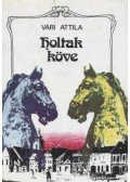 Vári Attila - Holtak köve