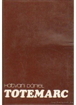 Hatvani Dániel - Totemarc Hatvani Dániel - Totemarc, Budapest 1979 antikvár könyv