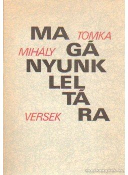 Tomka Mihály - Magányunk leltára Tomka Mihály - Magányunk leltára, Békéscsaba 1985 antikvár könyv