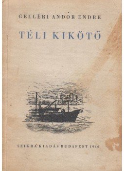 Gelléri Andor Endre - Téli kikötő Gelléri Andor Endre - Téli kikötő, Budapest 1946 antikvár könyv