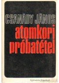 Csanády János - Atomkori próbatétel (dedikált)