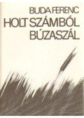 Buda Ferenc - Holt számból búzaszál