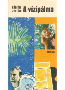 Fábián Zoltán - A vízipálma, Budapest 1977 antikvár könyv