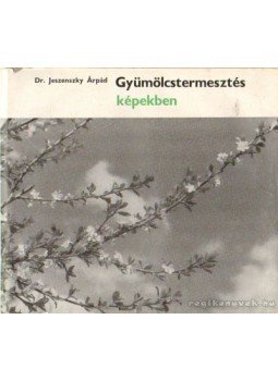 Dr. Jeszenszky Árpád - Gyümölcstermesztés képekben Dr. Jeszenszky Árpád - Gyümölcstermesztés képekben, Budapest 1965 antikvár könyv