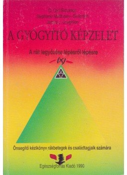 Simonton, O. Carl, Matthews-Simonton, Stephanie, Creighton, James L. - A gyógyító képzelet Simonton, O. Carl, Matthews-Simonton, Stephanie, Creighton, James L. - A gyógyító képzelet, Budapest 1990 antikvár könyv