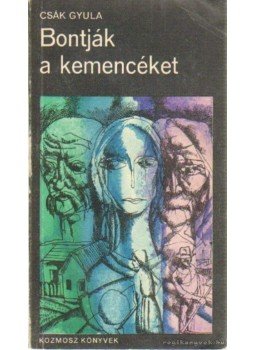 Csák Gyula - Bontják a kemencéket (dedikált) Csák Gyula - Bontják a kemencéket (dedikált), Budapest 1971 antikvár könyv