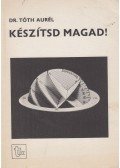 Tóth Aurél - Készítsd magad !