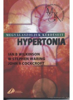 Wilkinson, Ian B., Waring, W. Stephen, Cockcroft, John R. - Hypertonia Wilkinson, Ian B., Waring, W. Stephen, Cockcroft, John R. - Hypertonia, Edinburgh 2003 antikvár könyv