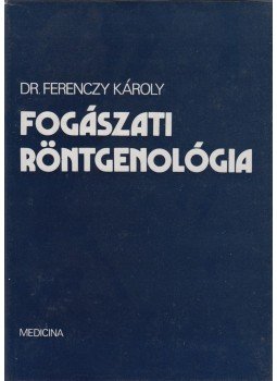 Ferenczy Károly - Fogászati röntgenológia Ferenczy Károly - Fogászati röntgenológia, Budapest 1981 antikvár könyv