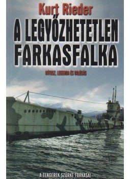 Rieder, Kurt - A legyőzhetetlen farkasfalka Rieder, Kurt - A legyőzhetetlen farkasfalka, Kecskemét 2005 antikvár könyv