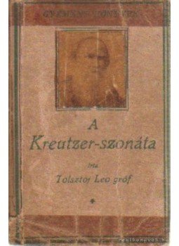 Lev Tolsztoj - A Kreutzer-szonáta Lev Tolsztoj - A Kreutzer-szonáta, Budapest 0 antikvár könyv