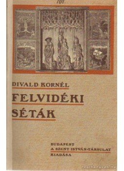 Divald Kornél - Felvidéki séták Divald Kornél - Felvidéki séták, Budapest 0 antikvár könyv
