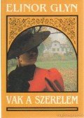 Glyn, Elinor - Vak a szerelem