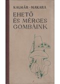Dr. Kalmár Zoltán - Dr. Makara György - Ehető és mérges gombáink