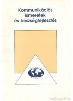 Szilágyi István - Kommunikációs ismeretek és készségfejlesztés Szilágyi István - Kommunikációs ismeretek és készségfejlesztés, Budapest 1998 antikvár könyv