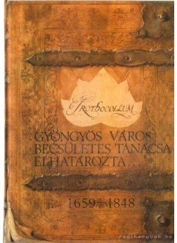 Kovács Béla - Gyöngyös város becsületes tanácsa elhatározta... Kovács Béla - Gyöngyös város becsületes tanácsa elhatározta..., Eger 1984 antikvár könyv
