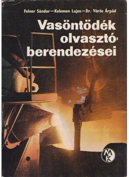 Kelemen Lajos, Felner Sándor, Dr. Vörös Árpád - Vasöntödék olvasztóberendezései, Budapest 1974 antikvár könyv