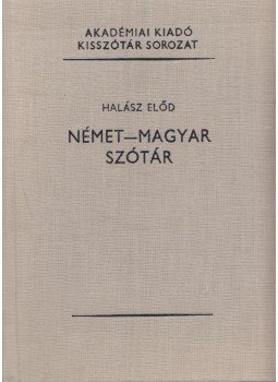 Halász Előd - Német-magyar szótár Halász Előd - Német-magyar szótár, Budapest 1988 antikvár könyv