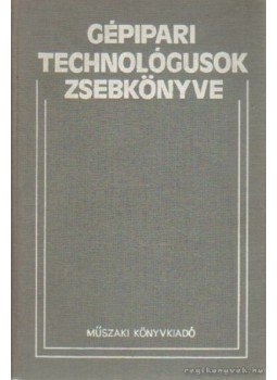 Rábel György - Gépipari technológusok zsebkönyve Rábel György - Gépipari technológusok zsebkönyve, Budapest 1977 antikvár könyv