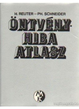 Schneider, Ph., Reuter, H. - Öntvényhiba atlasz Schneider, Ph., Reuter, H. - Öntvényhiba atlasz, Budapest 1981 antikvár könyv