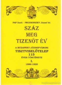 Pap Zsolt, Purinszky József - Száz meg tizenöt év I. kötet Pap Zsolt, Purinszky József - Száz meg tizenöt év I. kötet, Budapest 2001 antikvár könyv