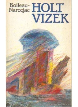 Boileau-Narcejac - Holt vizek Boileau-Narcejac - Holt vizek, Budapest 1990 antikvár könyv