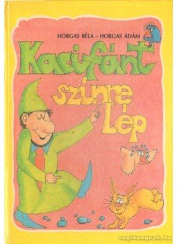 Horgas Béla - Kacifánt színre lép Horgas Béla - Kacifánt színre lép, Budapest 1988 antikvár könyv