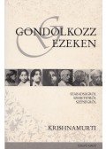 Jiddu Krishnamurti - Gondolkozz ezeken!