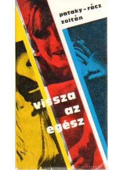 Pataky-Rácz Zoltán - Vissza az egész Pataky-Rácz Zoltán - Vissza az egész, Budapest 1978 antikvár könyv