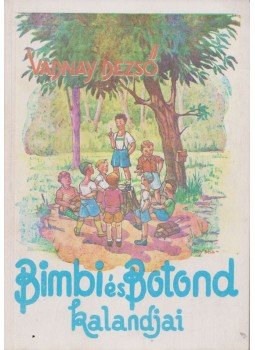 Vadnay Dezső - Bimbi és Botond kalandjai Vadnay Dezső - Bimbi és Botond kalandjai, Budapest 1988 antikvár könyv