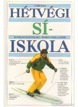 Neillands, Robin, Bartelski, Konrad - Hétvégi síiskola Neillands, Robin, Bartelski, Konrad - Hétvégi síiskola, Budapest 1992 antikvár könyv