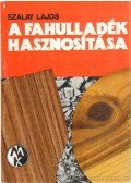 Szalay Lajos - A fahulladék hasznosítása