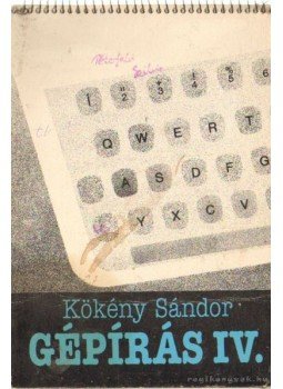 Kökény Sándor - Gépírás IV. Kökény Sándor - Gépírás IV., Budapest 1994 antikvár könyv
