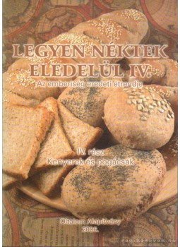 Nagy Zsuzsa - Legyen néktek eledelül IV. Nagy Zsuzsa - Legyen néktek eledelül IV., Budapest 2006 antikvár könyv