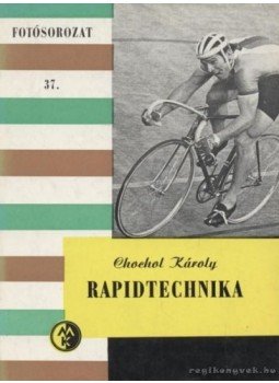 Chochol Károly - Rapidtechnika Chochol Károly - Rapidtechnika, Budapest 1974 antikvár könyv