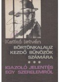 Katkó István - Börtönkalauz kezdő bűnözők számára - Igazoló jelentés egy szerelemről